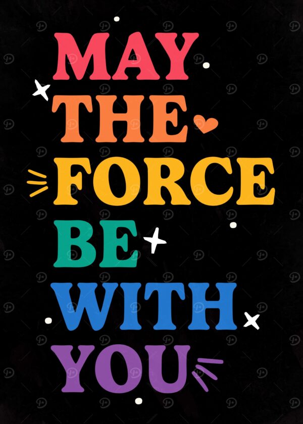 May the Force be with you poster