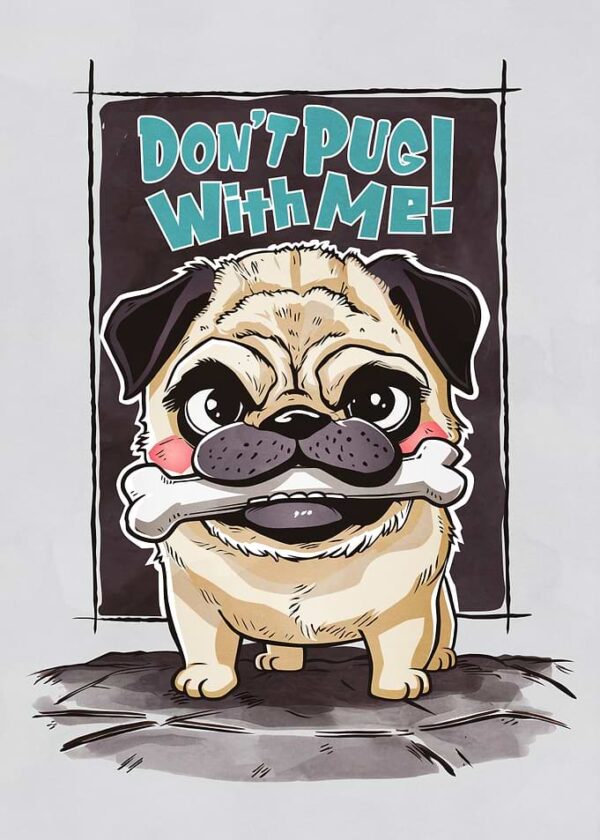 Cute Pug Dont Pug With Me
