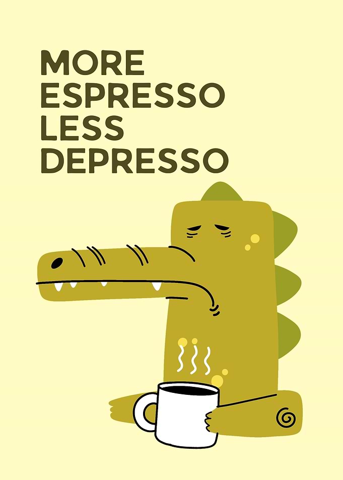 More Espresso Less Depresso