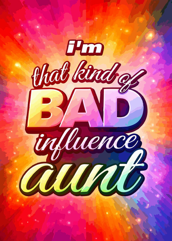 Bad Influence Aunt